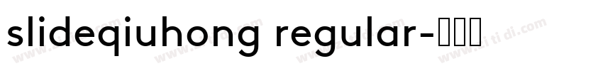 slideqiuhong regular字体转换